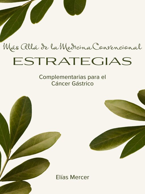 Title details for Más Allá de la Medicina Convencional Estrategias Complementarias para el Cáncer Gástrico by Elias Mercer - Wait list